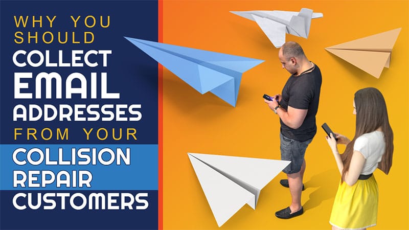 Why You Should Collect Email Addresses From Your Collision Repair Customers