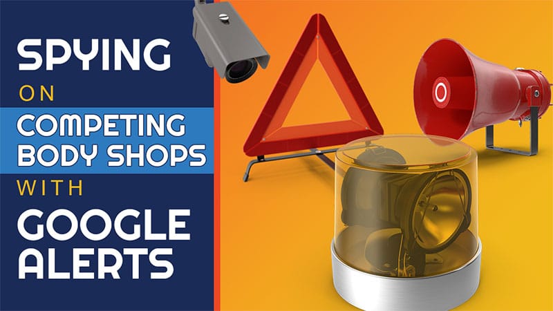 Keep Tabs on Competing Body Shops With Google Alerts